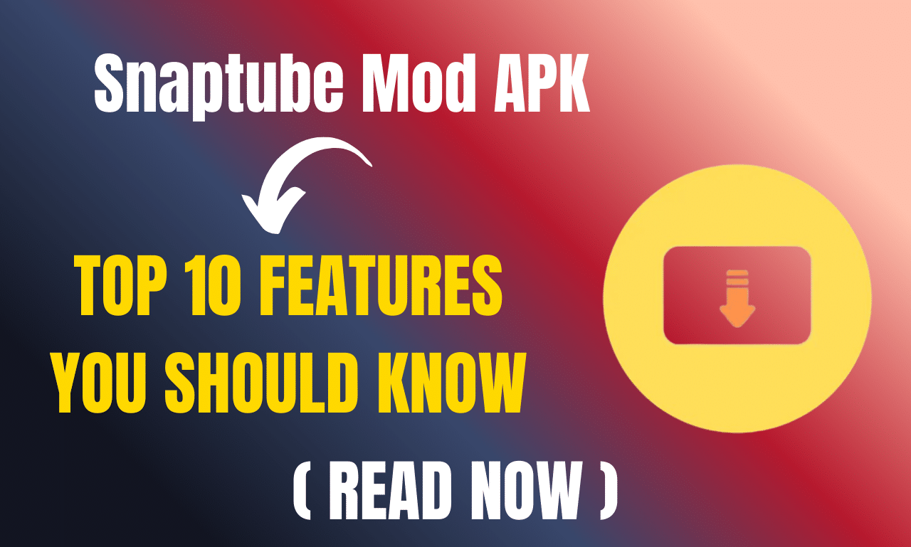 Top 10 Unlocked Features in Snaptube Mod APK You Need to Explore in 2025