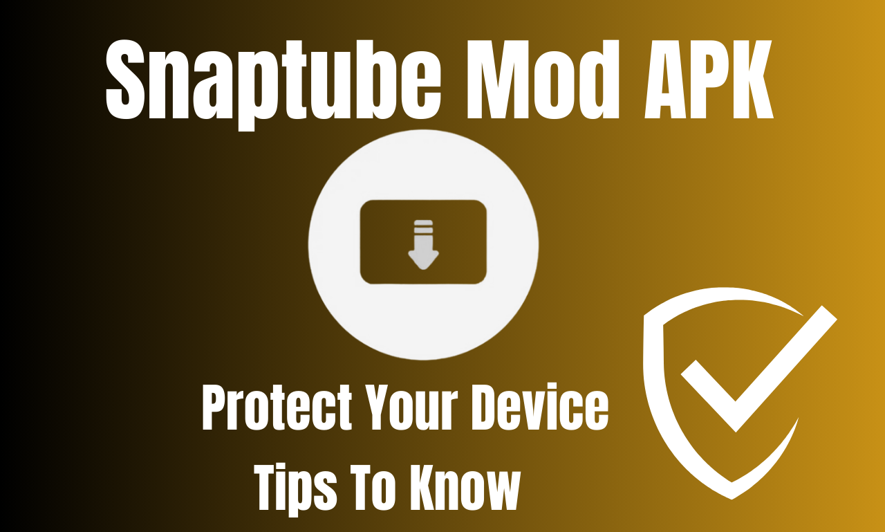 Is Snaptube Mod APK Safe Tips to Protect Your Device