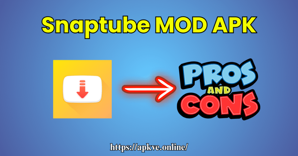 Pros and Cons of Using Snaptube Mod APK