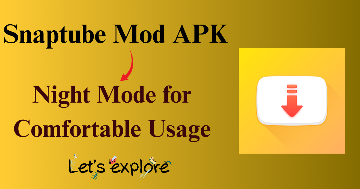 Snaptube Mod APK Night Mode for Comfortable Usage